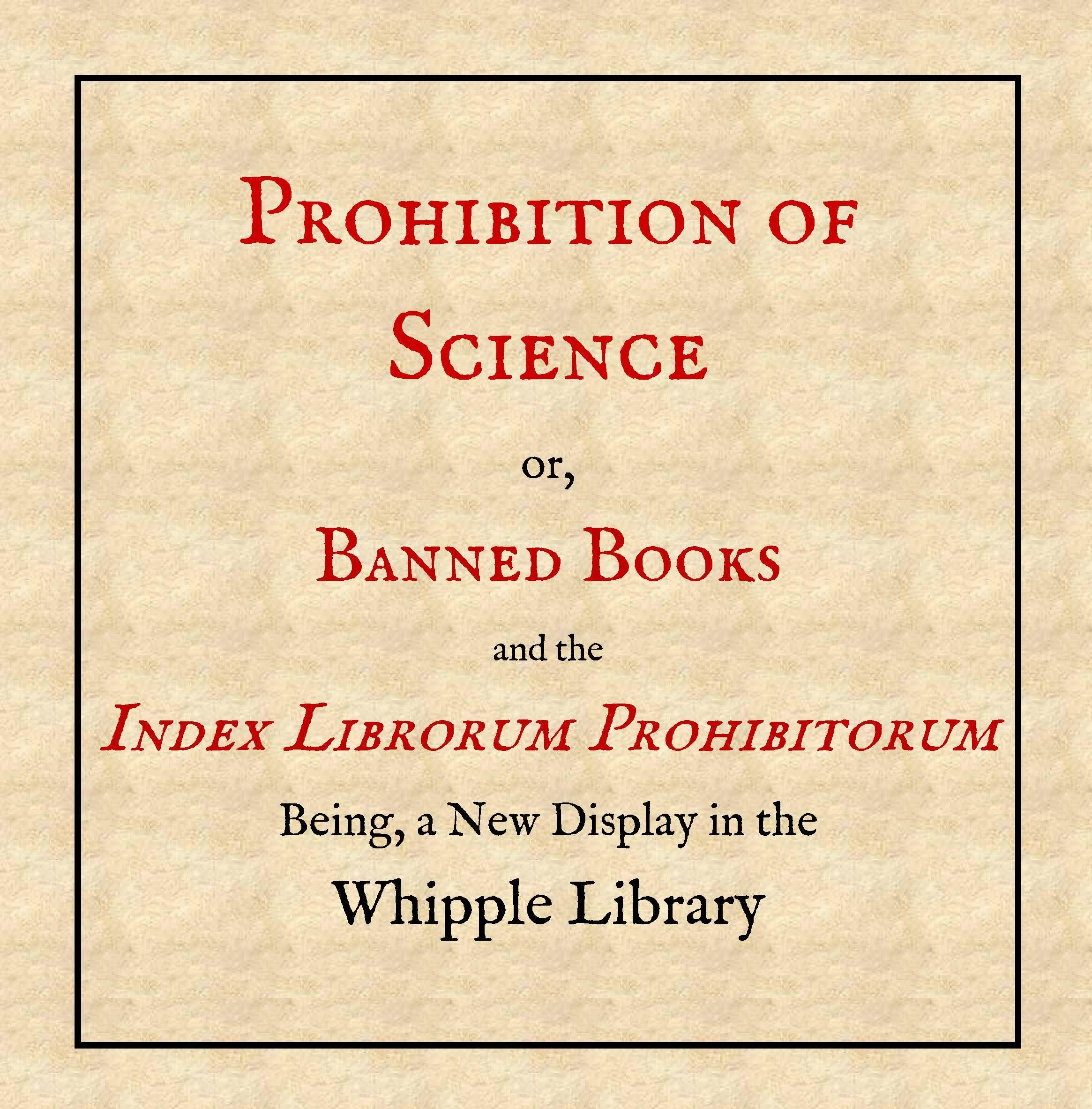 Banned Books poster Prohibition of Science: or, Banned Books and the Index Librorum Prohibitorum. Being a New Display in the Whipple Library